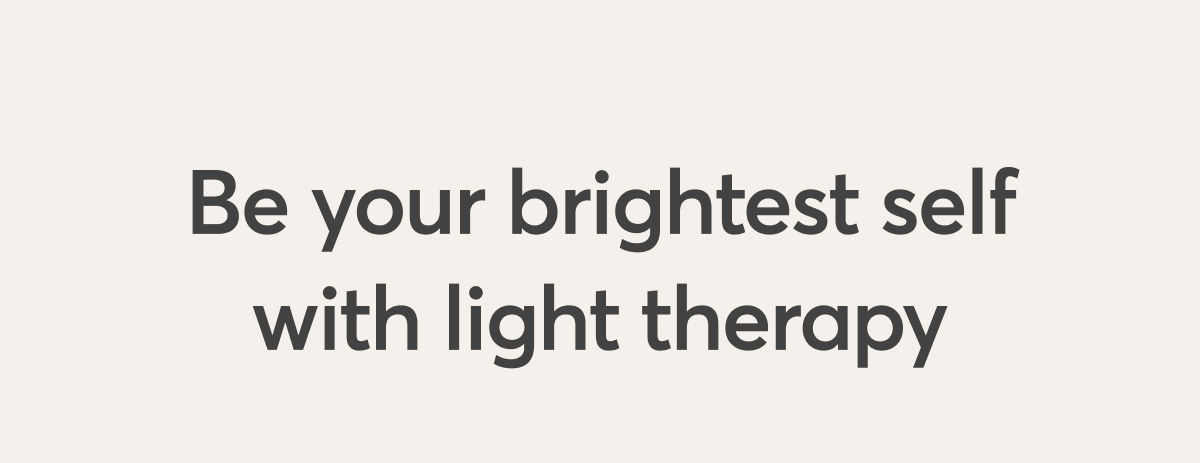 Discover Light Therapy for best-ever mood, energy and sleep